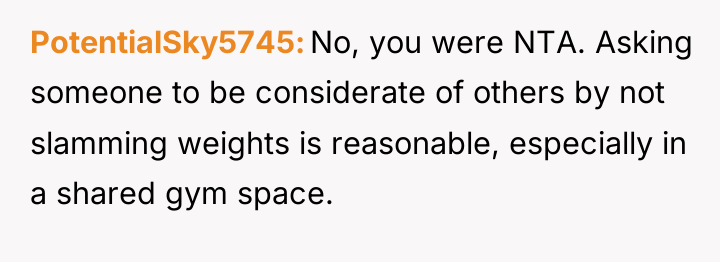 PotentialSky5745 No, you were NTA. Asking someone to be considerate...