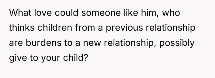 What love could someone like him, who thinks children from...