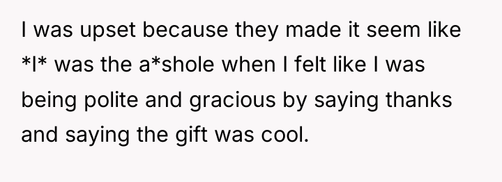 I was upset because they made it seem like *I*...