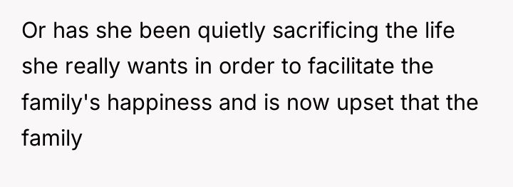 Or has she been quietly sacrificing the life she really...