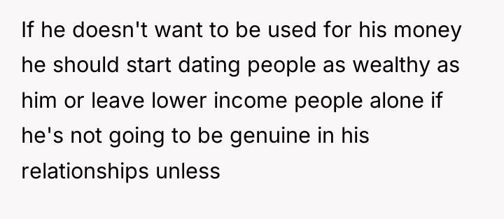 If he doesn't want to be used for his money...