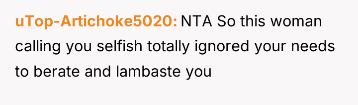 uTop-Artichoke5020 NTA So this woman calling you selfish totally ignored...