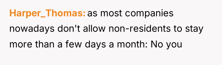 Harper_Thomas as most companies nowadays don't allow non-residents to stay...