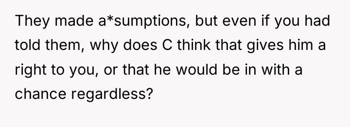 They made a*sumptions, but even if you had told them,...