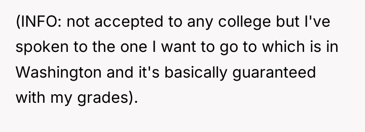(INFO: not accepted to any college but I've spoken to...