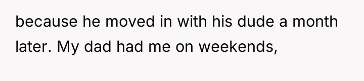 because he moved in with his dude a month later....