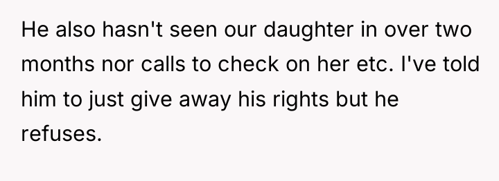He also hasn't seen our daughter in over two months...