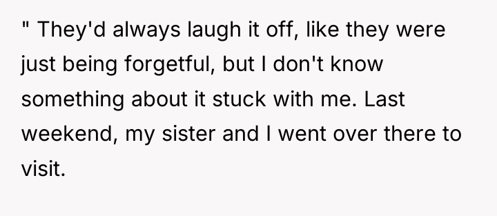 " They'd always laugh it off, like they were just...