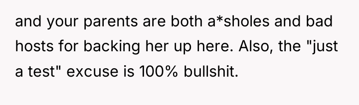 and your parents are both a*sholes and bad hosts for...