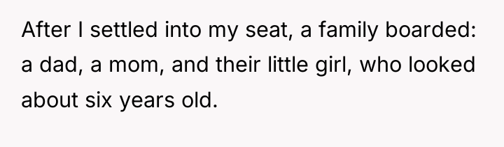 After I settled into my seat, a family boarded: a...