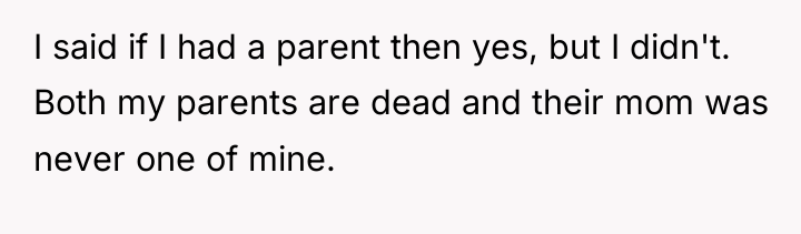 I said if I had a parent then yes, but...