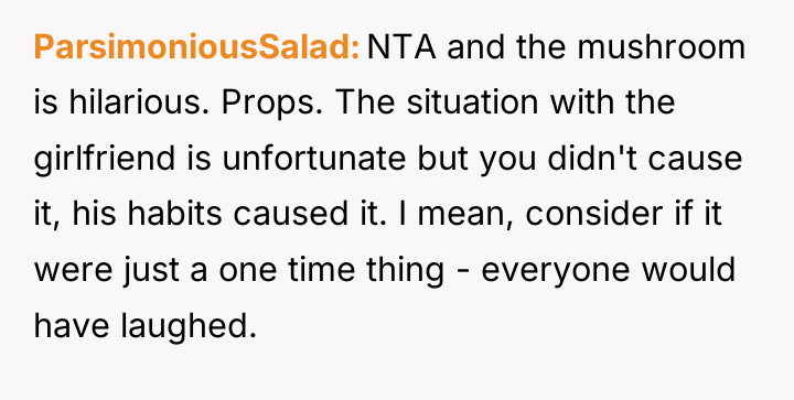 ParsimoniousSalad NTA and the mushroom is hilarious. Props. The situation...