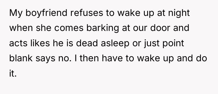 My boyfriend refuses to wake up at night when she...