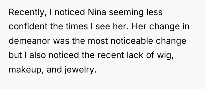 Recently, I noticed Nina seeming less confident the times I...