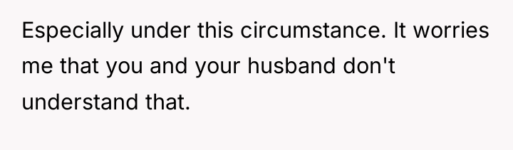 Especially under this circumstance. It worries me that you and...