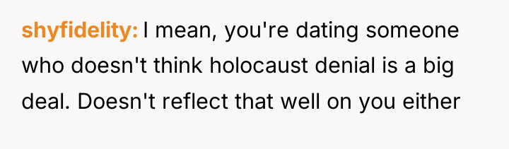 shyfidelity I mean, you're dating someone who doesn't think holocaust...