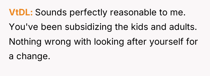 VtDL Sounds perfectly reasonable to me. You've been subsidizing the...