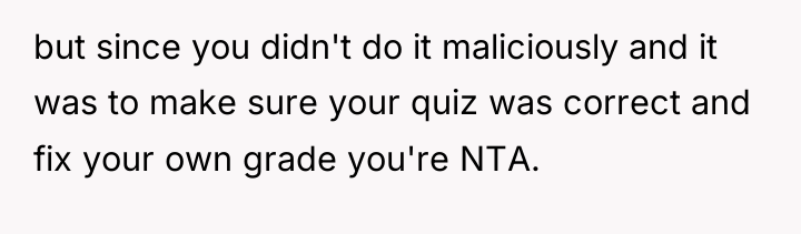 but since you didn't do it maliciously and it was...