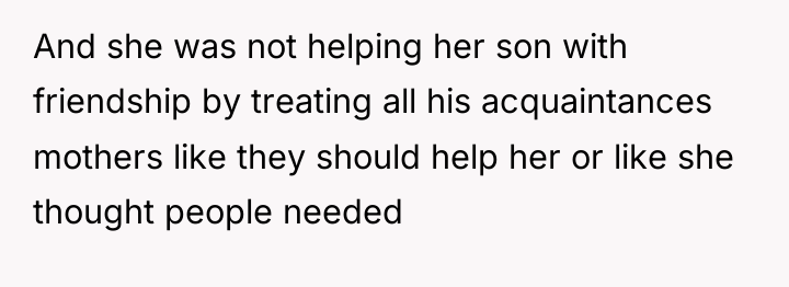 And she was not helping her son with friendship by...