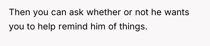 Then you can ask whether or not he wants you...