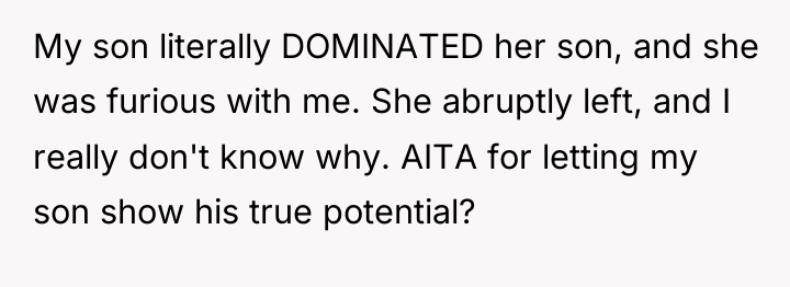 My son literally DOMINATED her son, and she was furious...