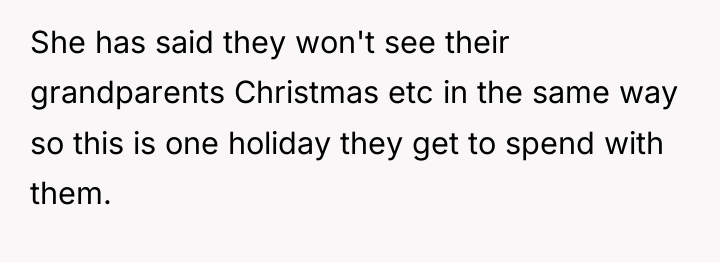 She has said they won't see their grandparents Christmas etc...