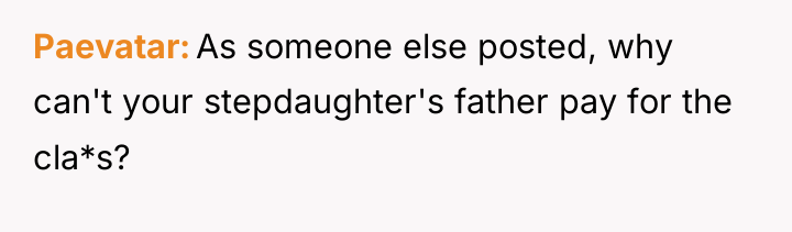 Paevatar As someone else posted, why can't your stepdaughter's father...