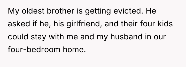 My oldest brother is getting evicted. He asked if he,...