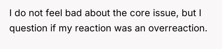 I do not feel bad about the core issue, but...