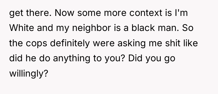 get there. Now some more context is I'm White and...
