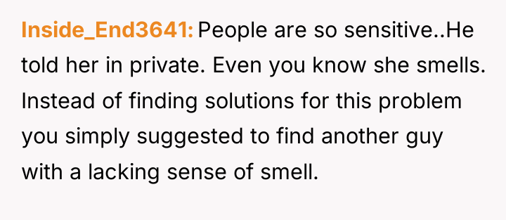 Inside_End3641 People are so sensitive..He told her in private. Even...