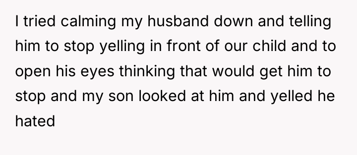 I tried calming my husband down and telling him to...