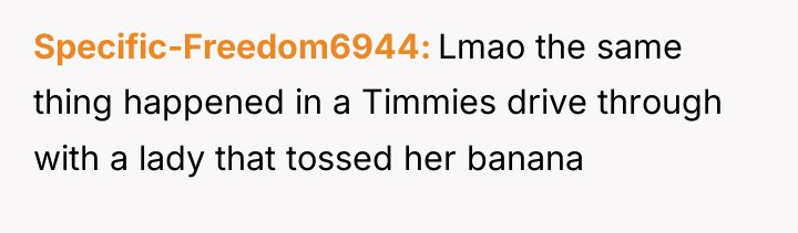 Specific-Freedom6944 Lmao the same thing happened in a Timmies drive...