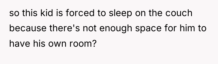 so this kid is forced to sleep on the couch...