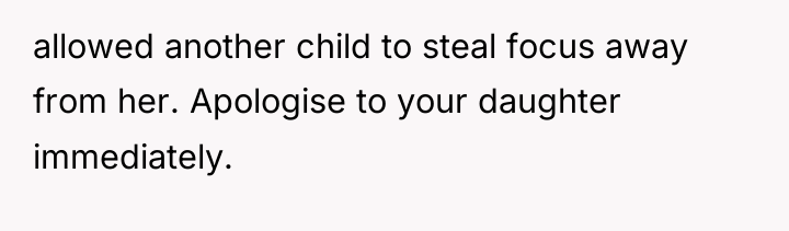 allowed another child to steal focus away from her. Apologise...