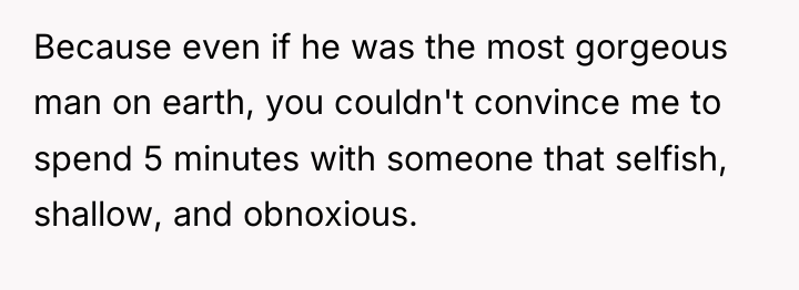 Because even if he was the most gorgeous man on...