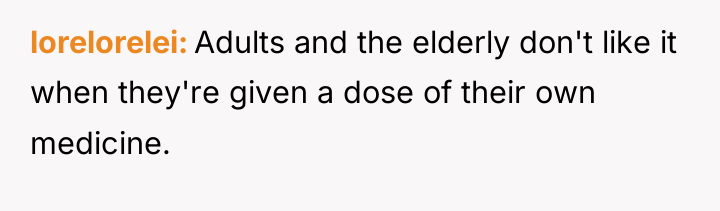 lorelorelei Adults and the elderly don't like it when they're...