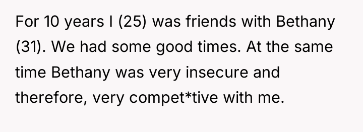 For 10 years I (25) was friends with Bethany (31)....