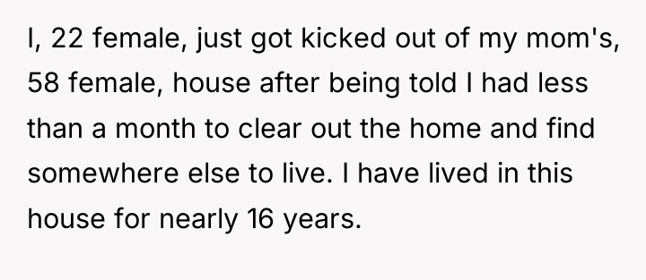 I, 22 female, just got kicked out of my mom's,...