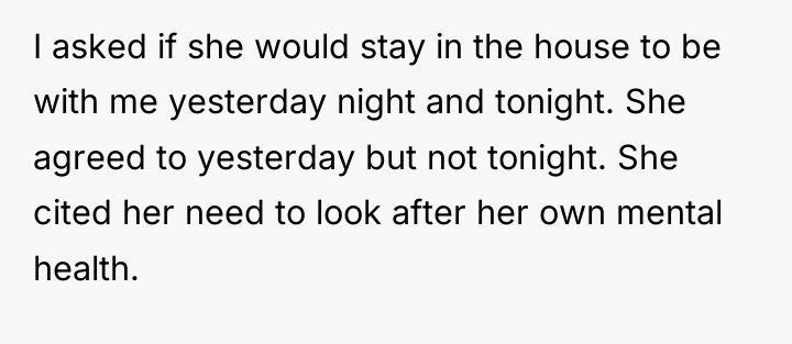 I asked if she would stay in the house to...