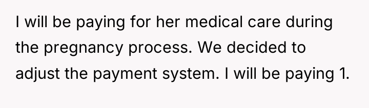 I will be paying for her medical care during the...