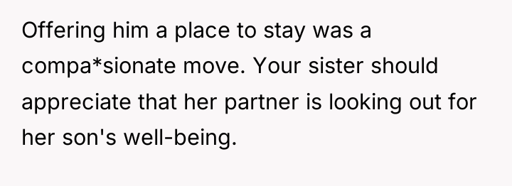 Offering him a place to stay was a compa*sionate move....