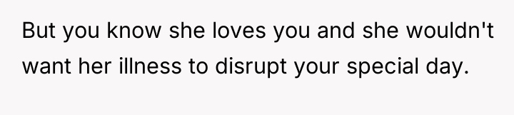 But you know she loves you and she wouldn't want...