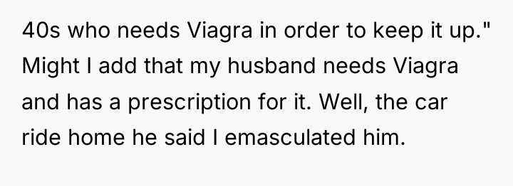 40s who needs Viagra in order to keep it up."...