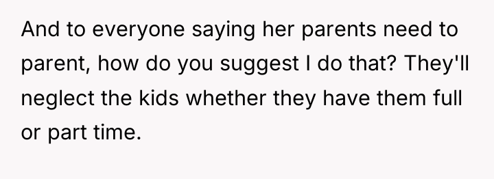 And to everyone saying her parents need to parent, how...
