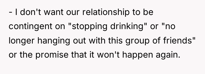 - I don't want our relationship to be contingent on...