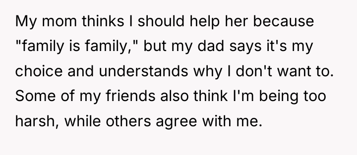 My mom thinks I should help her because "family is...