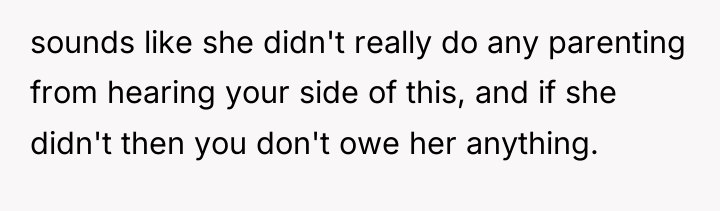 sounds like she didn't really do any parenting from hearing...