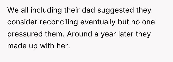 We all including their dad suggested they consider reconciling eventually...