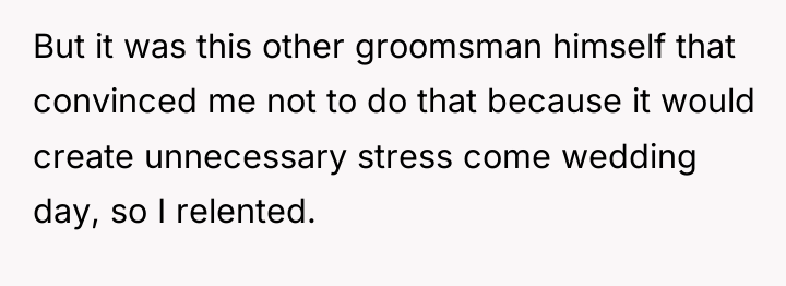 But it was this other groomsman himself that convinced me...